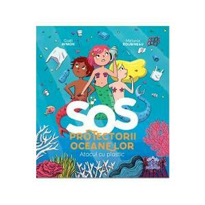 SOS Protectorii oceanelor: Atacul cu plastic - Gael Aymon, Melanie Roubineau imagine