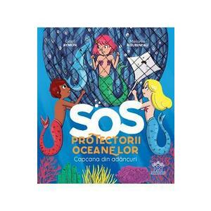 SOS Protectorii oceanelor: Capcana din adancuri - Gael Aymon, Melanie Roubineau imagine