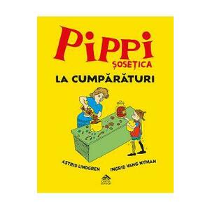 Pippi Sosetica la cumparaturi - Astrid Lindgren, Ingrid Vang Nyman imagine