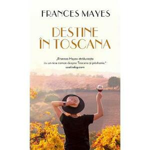 Destine in Toscana - Frances Mayes imagine