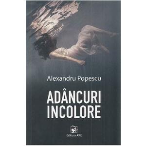 Adancuri incolore - Alexandru Popescu imagine