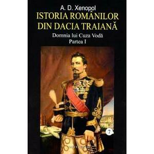 Istoria romanilor din Dacia Traiana Vol.7 Partea 1 - A.D. Xenopol imagine