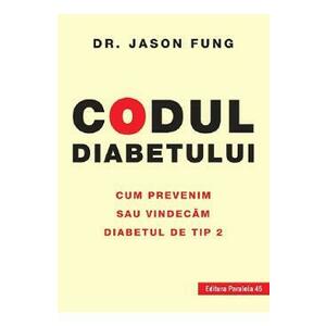Codul diabetului. Cum prevenim sau vindecam diabetul de tip 2 - Jason Fung imagine