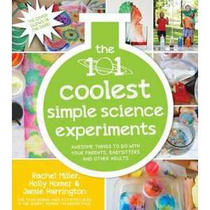 The 101 Coolest Simple Science Experiments imagine