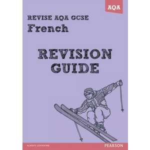 REVISE AQA: GCSE French Revision Guide imagine
