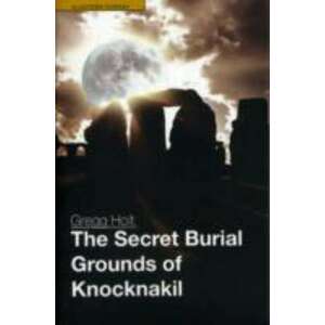 The Secret Burial Grounds of Knocknakil imagine