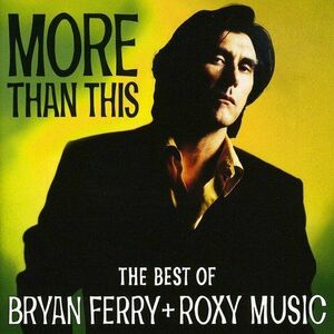 More Than This - The Best Of Bryan Ferry And Roxy | Roxy Music Bryan Ferry imagine