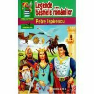 Legende sau basmele romanilor - Petre Ispirescu imagine