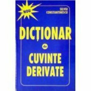 Dictionar de cuvinte derivate - Silviu Constantinescu imagine