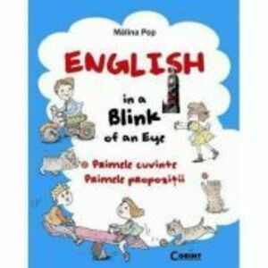 English in a blink of an eye. Primele cuvinte. Primele propozitii - Malina Pop imagine