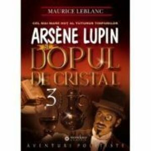 Arsène Lupin si dopul de cristal - Maurice Leblanc imagine