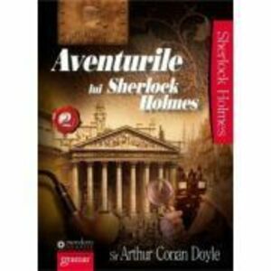 Aventurile lui Sherlock Holmes Volumul 2 - Sir Arthur Conan Doyle imagine