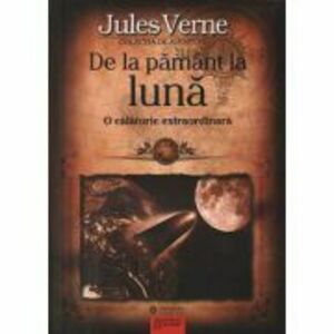 De la Pamant la Luna - Jules Verne imagine