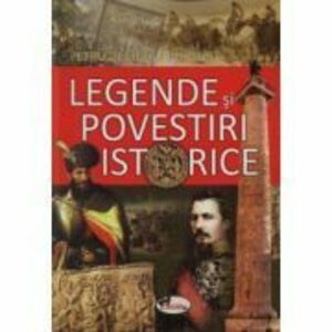 Legende si povestiri istorice - Petru Demetru Popescu imagine