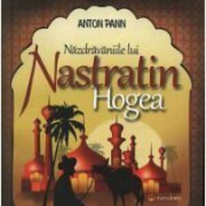 Nazdravaniile lui Nastratin Hogea - Anton Pann imagine