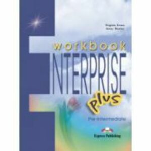 Enterprise Plus, Pre-Intermediate, Workbook, Caietul elevului pentru limba engleza - Virginia Evans, Jenny Dooley imagine