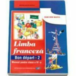 Franceza. Manual pentru clasa a 4-a Bon depart 2 - Dan Ion Nasta imagine
