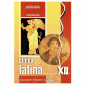 Limba latina. Manual pentru clasa a 12-a - Lidia Tudorache imagine