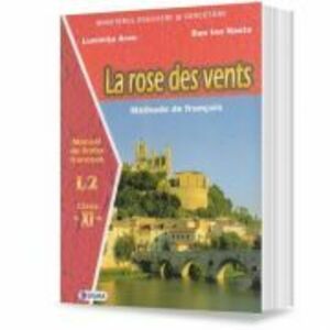 Manual pentru limba franceza clasa 11-a. Limba 2. La rose des vents - Dan Ion Nasta imagine