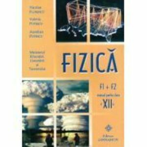 Manual Fizica F1+F2 pentru clasa a 12-a - Nicolae Florescu imagine