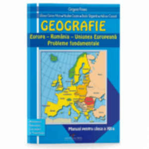 Manual Geografie. Europa, Romania, U E. Probleme fundamentale. Pentru clasa a 12-a - Grigore Posea imagine