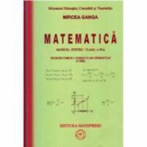 Matematica Manual pentru clasa a 11-a, Trunchi comun+curriculum diferentiat (3 ore) - Mircea Ganga imagine