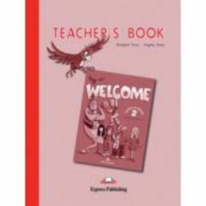 Welcome 2 Teacher's Book. Curs de limba engleza Manualul Profesorului - Elizabeth Gray imagine
