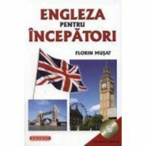 Engleza pentru incepatori cu CD Audio Inclus - Florin Musat imagine