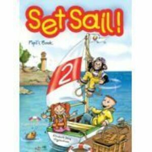 Set Sail 2, Curs pentru limba engleza, Manualul elevului - Elizabeth Gray, Virginia Evans imagine