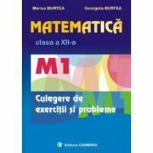 Matematica M1 culegere pentru clasa a 12-a - Marius Burtea imagine