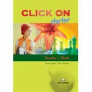 Click On Starter, Teachers Book. Manualul profesorului - Virginia Evans imagine