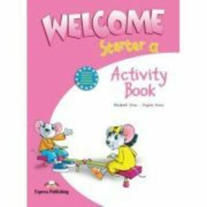 Welcome starter A, Activity Book, Curs de limba engleza - Elizabeth Gray imagine