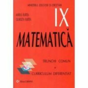 Manual Matematica pentru clasa 9-a Trunchi Comun + Curriculum Diferentiat - Marius Burtea imagine