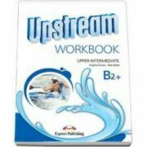 Upstream, Upper-Intermediate B2+ Workbook, Caiet pentru limba engleza - Virginia Evans imagine