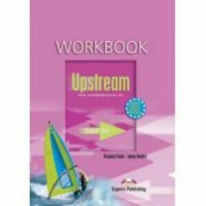 Upstream, Pre-Intermediate B1. Workbook, Caietul elevului Curs limba engleza - Virginia Evans imagine