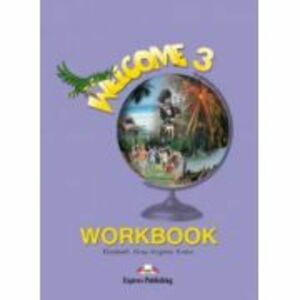 Welcome 3 WorkBook. Caiet curs limba engleza - Elizabeth Gray imagine
