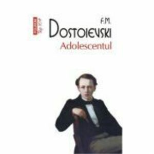 Adolescentul. Top 10+ - F. M. Dostoievski imagine
