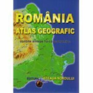 Romania Atlas Geografic. Contine sinteze fizico-economice - Marius Lungu imagine
