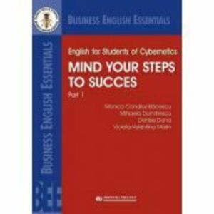English for Students of Cybernetics. Mind Your Steps to Success. Part 1 - Mihaela Dumitrescu imagine