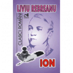 ION - Liviu Rebreanu. Colectia Clasici Romani imagine