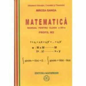Matematica. Manual pentru clasa a 12-a, Profil M2 - Mircea Ganga imagine