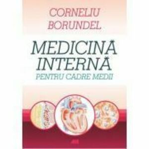 Medicina interna pentru cadre medii. Editia a 4-a, revizuita - Corneliu Borundel imagine