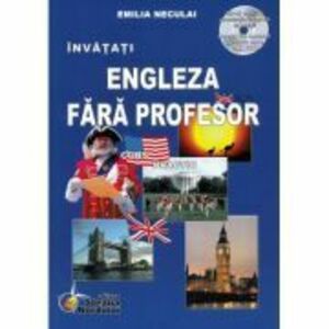 Engleza Fara Profesor. Curs practic Contine CD Editia a 5-a - Emilia Neculai imagine
