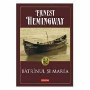 Batranul si marea - Ernest Hemingway imagine
