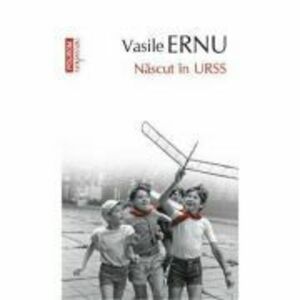 Nascut in URSS | Vasile Ernu imagine