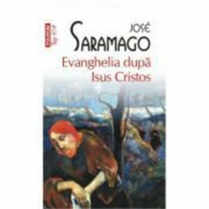 Evanghelia dupa Isus Cristos - Jose Saramago imagine