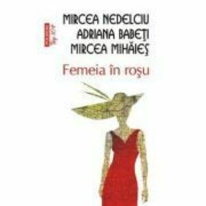 Femeia in rosu - Adriana Babeți, Mircea Mihaies, Mircea Nedelciu imagine