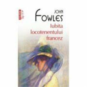 Iubita locotenentului francez - John Fowles imagine