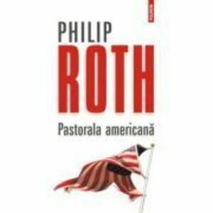 Pastorala americana - Philip Roth imagine