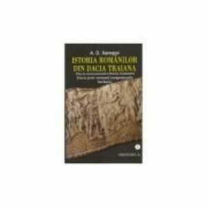 Istoria romanilor din Dacia Traiana - volumul I imagine